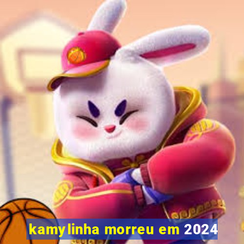 kamylinha morreu em 2024